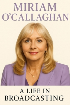 Paperback Miriam O'Callaghan: A Life n Broadcasting Book