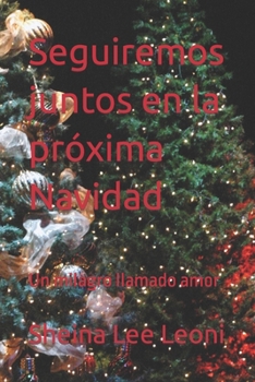 Paperback Seguiremos juntos en la próxima Navidad: Un milagro llamado amor [Spanish] Book