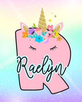 Raelyn: Girls Unicorn Journal to Write In Personalized Journal