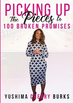 Paperback Picking up the Pieces to 100 Broken Promises Book