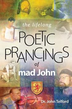 Paperback The lifelong Poetic Prancings of mad john Book
