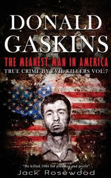 Donald Gaskins: The Meanest Man in America - Book #7 of the True Crime by Evil Killers