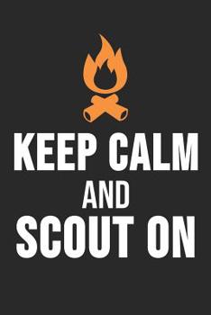 Paperback Keep Calm And Scout On: 6 x 9 Dot Dotted Grid Notebook for Scout, Scouts, Pathfinder & Camping Lover Book