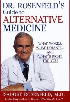 Hardcover Dr. Rosenfeld's Guide to Alternative Medicine: What Works, What Doesn't--And What's Right for You Book