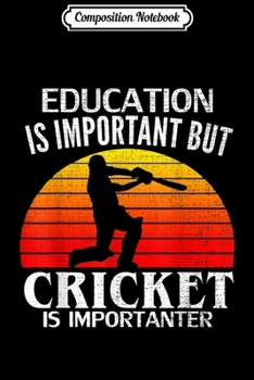 Paperback Composition Notebook: Retro Education Is Important But Cricket Is Importanter Gift Journal/Notebook Blank Lined Ruled 6x9 100 Pages Book