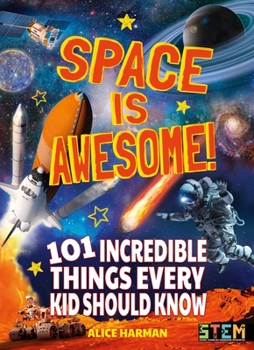 Paperback Space Is Awesome!: 101 Incredible Things Every Kid Should Know Book