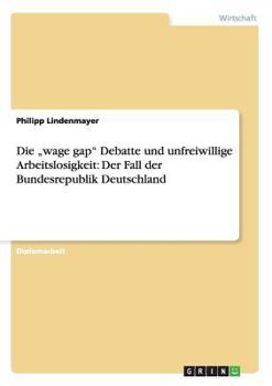 Die -Wage Gap- Debatte Und Unfreiwillige Arbeitslosigkeit: Der Fall Der Bundesrepublik Deutschland