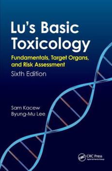 Hardcover Lu's Basic Toxicology: Fundamentals, Target Organs, and Risk Assessment, Sixth Edition Book