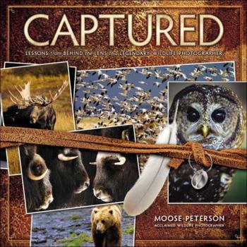 Paperback Captured: Lessons from Behind the Lens of a Legendary Wildlife Photographer Book