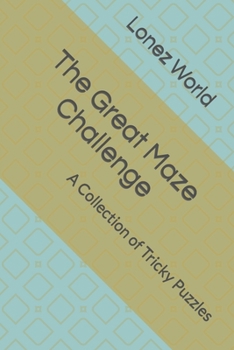 Paperback The Great Maze Challenge: A Collection of Tricky Puzzles Book