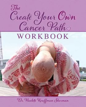 Paperback The Create Your Own Cancer Path Workbook Book