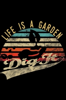 Life is a garden dig it: Life is a garden dig it Retro vintage farmer Journal/Notebook Blank Lined Ruled 6x9 100 Pages