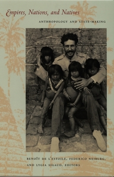 Hardcover Empires, Nations, and Natives: Anthropology and State-Making Book