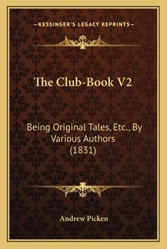 Paperback The Club-Book V2: Being Original Tales, Etc., By Various Authors (1831) Book