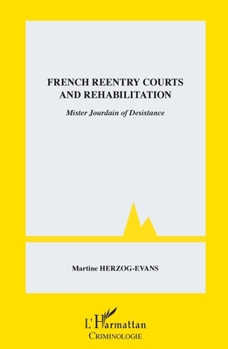 French reentry courts and rehabilitation: Mister Jourdain of Desistance (Criminologie) (French Edition)