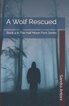 Paperback A Wolf Rescued: Book 4 in The Half Moon Pack Series Book