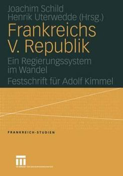 Paperback Frankreichs V. Republik: Ein Regierungssystem Im Wandel. Festschrift Für Adolf Kimmel [German] Book