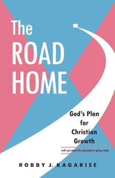 Paperback The Road Home: God's Plan for Christian Growth Book