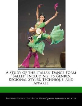 Paperback A Study of the Italian Dance Form Ballet Including Its Genres, Regional Styles, Technique, and Apparel Book