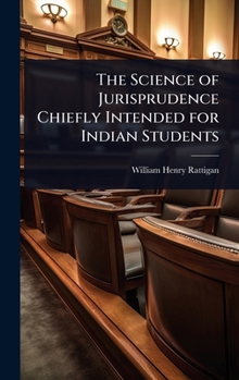 Hardcover The Science of Jurisprudence Chiefly Intended for Indian Students Book