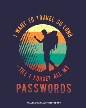 Travel Journaling Notebook: Travel Journaling Notebook with Pages for Vacation Logging and Vacation Planning / Travel Gift for Couples, Adults, ... and journaling (8 x 10 - 150 pages)