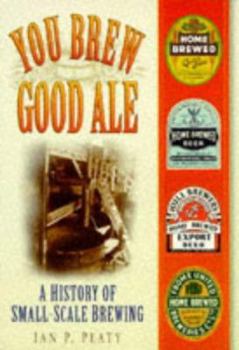 You Brew Good Ale: A History Of Small Scale Brewing