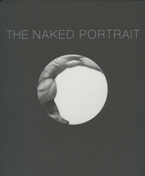 Paperback The Naked Portrait: 1900 to 2007 Book