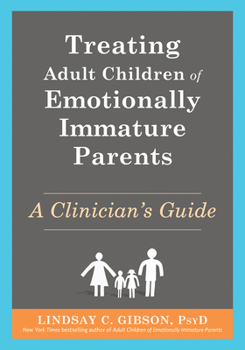 Paperback Treating Adult Children of Emotionally Immature Parents: A Clinician's Guide Book