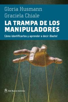 Paperback La La Trampa de Los Manipuladores: Como Identificarlos Y Aprender a Decir ¡Basta! [Spanish] Book