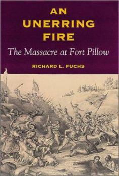 Hardcover An Unerring Fire: The Massacre at Fort Pillow Book