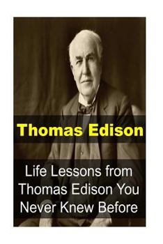 Paperback Thomas Edison: Life Lessons from Thomas Edison You Never Knew Before: Thomas Edison, Thomas Edison Book, Thomas Edison Words, Thomas Book