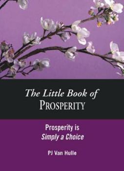 Paperback The Little Book of Prosperity, Prosperity is Simply a Choice Book