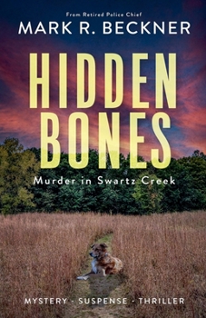 Hidden Bones - Murder in Swartz Creek (Crime Thrillers)