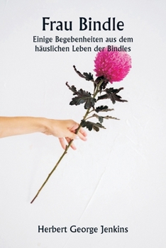 Paperback Frau Bindle Einige Begebenheiten aus dem häuslichen Leben der Bindles [German] Book