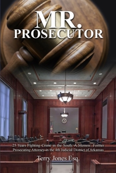 Paperback Mr. Prosecutor: 25 Years Fighting Crime in the South: A Memoir: Former Prosecuting Attorney in the 4th Judicial District of Arkansas Book