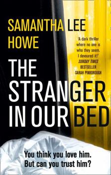 Paperback The Stranger in Our Bed: An absolutely gripping and addictive psychological thriller that will keep you hooked Book