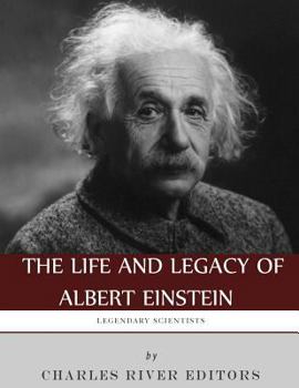 Legendary Scientists: The Life and Legacy of Albert Einstein