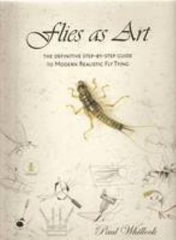 Hardcover Flies as Art: The Definitve Step by Step Guide to Modern Realistic Fly Tying Book