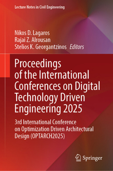 Hardcover Proceedings of the International Conferences on Digital Technology Driven Engineering 2025: 3rd International Conference on Optimization Driven Archit Book