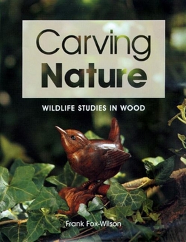 Paperback Carving Nature: Wildlife Studies in Wood Book