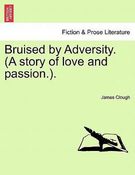 Paperback Bruised by Adversity. (a Story of Love and Passion.). Book