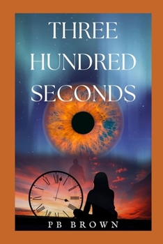 Three Hundred Seconds: A Different Kind of Love Story