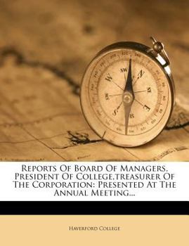 Paperback Reports of Board of Managers, President of College, Treasurer of the Corporation: Presented at the Annual Meeting... Book