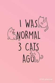 Paperback I Was Normal 3 Cats Ago 2020 Planner: Weekly + Monthly View - Funny Cat Quote - 6x9 in - 2020 Calendar Organizer with Bonus Dotted Grid Pages + Inspir Book