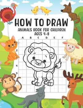 Paperback How to Draw Animals Book For Children Ages 4-8: A Fun and Simple Step-by-Step Guide for Children to Learn How to Draw Animals, Dog, Cat, Pig, and More Book
