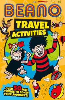 Paperback Beano Travel Activities: Over 50 Fun Things to Do on Your Journeys! Book