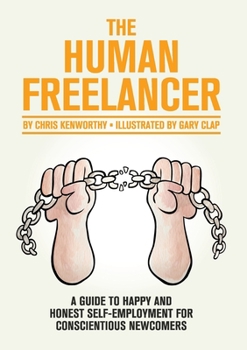Paperback The Human Freelancer: A guide to happy and honest self-employment for conscientious newcomers Book