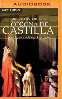 MP3 CD Breve Historia de la Corona de Castilla (Narración En Castellano) [Spanish] Book