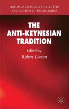 Hardcover The Anti-Keynesian Tradition Book