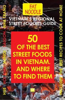 Paperback Vietnam's Regional Street Foodies Guide: Fifty Of The Best Street Foods And Where To Eat Them Book